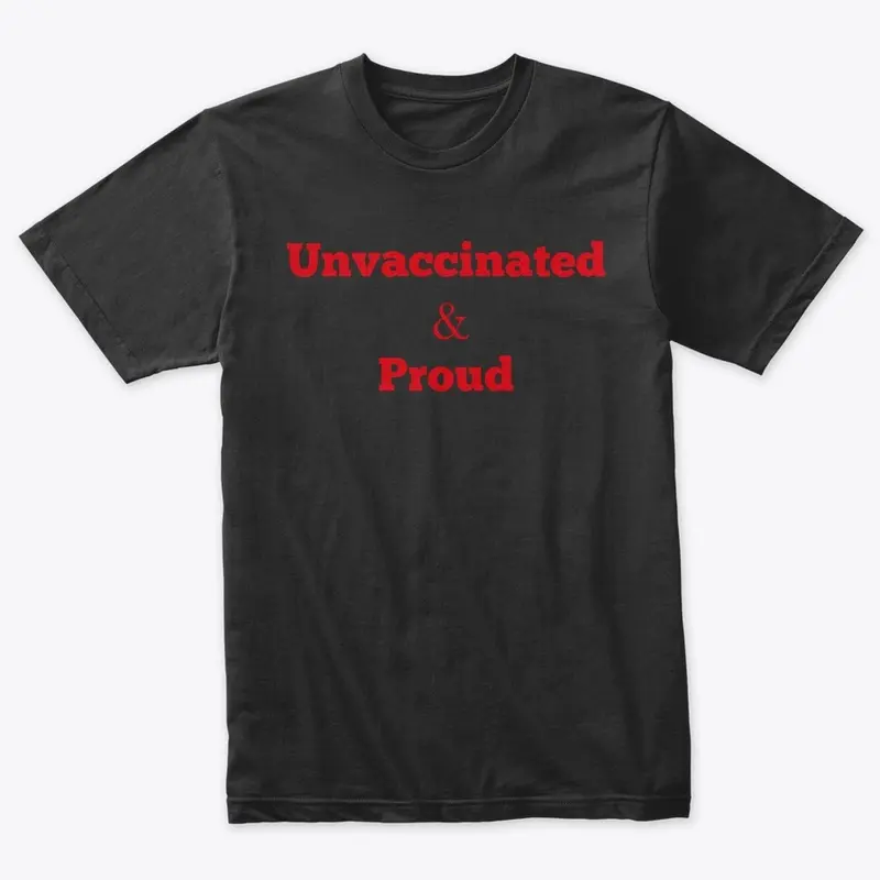 Unvaccinated And Proud