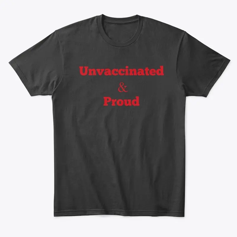 Unvaccinated And Proud